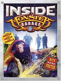 Inside Monster Garage : The Builds, the Skills, the Thrills