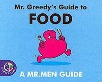 Mr. Greedy's Guide to Food (Mr. Men Grown Up Guides)