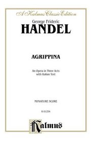 Agrippina (1709): Miniature Score (Italian Language Edition) (Miniature Score) (Kalmus Classic Edition)
