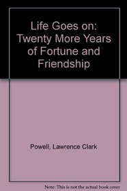 Life Goes on: Twenty More Years of Fortune and Friendship