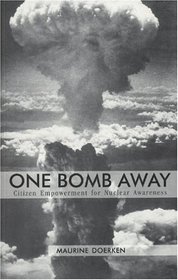 One Bomb Away: Citizen Empowerment for Nuclear Awareness