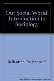 Ballantine BUNDLE, Our Social World, Second Edition + Kivisto, Key Ideas in Sociology, Second Edition