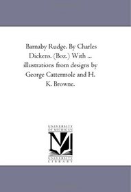 Barnaby Rudge: with illustrations from designs by George Cattermole and H. K. Browne, Vol. 2.