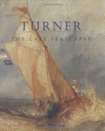 Turner : The Late Seascapes