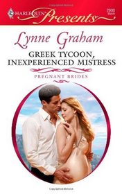 Greek Tycoon, Inexperienced Mistress (Pregnant Brides, Bk 3) (Harlequin Presents, No 2900)