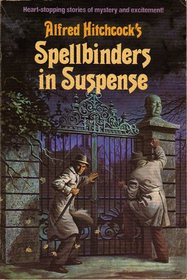 Spellbinders In Suspense (Alfred Hitchcock's Story Collection for Young Readers)
