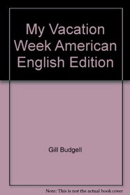 My Vacation Week American English Edition (Cambridge Reading)