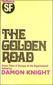 The Golden Road:  Great Tales of Fantasy and the Supernatural
