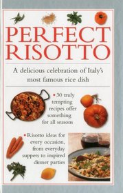 Perfect Risotto: A Delicious Celebration Of Italy's Most Famous Rice Dish