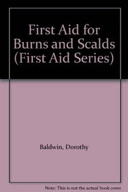 First Aid for Burns and Scalds (First aid series)