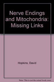 Nerve Endings and Mitochondria: Missing Links.