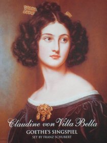 Claudine Von Villa Bella: A Singspiel