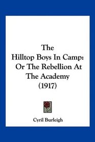The Hilltop Boys In Camp: Or The Rebellion At The Academy (1917)
