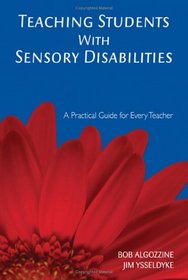 Teaching Students With Sensory Disabilities: A Practical Guide for Every Teacher