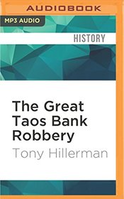 The Great Taos Bank Robbery: And Other True Stories of the Southwest