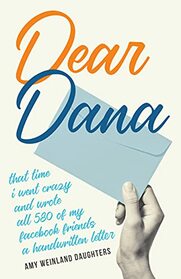 Dear Dana: That time I went crazy and wrote all 580 of my Facebook friends a handwritten letter