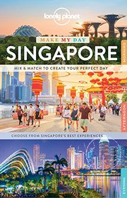 Lonely Planet Make My Day Singapore (Travel Guide)