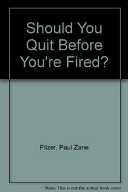 Should You Quit Before You're Fired?