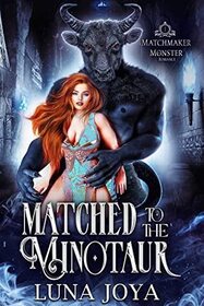 Matched to the Minotaur (Matchmaker Monster, Bk 1)
