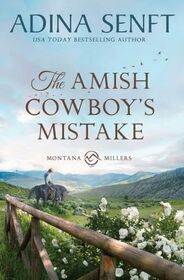 The Amish Cowboy's Mistake: Snowed in with his Amish ex romance (Amish Cowboys of Montana)