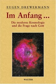 Glauben in Freiheit 3/3. Im Anfang... Die moderne Kosmologie und die Frage nach Gott.