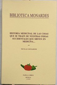 Historia medicinal de las cosas que se traen de nuestras indias occidentales que sirven en medicina-- (Biblioteca monardes) (Spanish Edition)