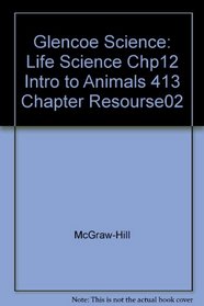Glencoe Science: Life Science Chp12 Intro to Animals 413 Chapter Resourse02