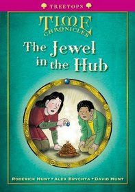 Oxford Reading Tree: Stage 10+: TreeTops Time Chronicles: Jewel in the Hub