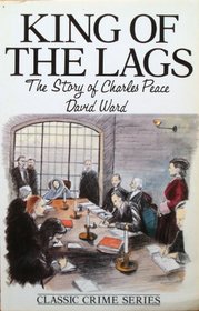 The King of the Lags: Story of Charles Peace