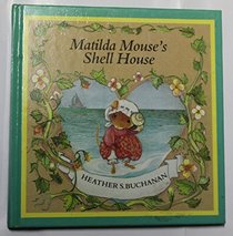 Matilda Mouse's shell house (Tales of George and Matilda Mouse)