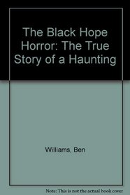 The Black Hope Horror: The True Story of a Haunting