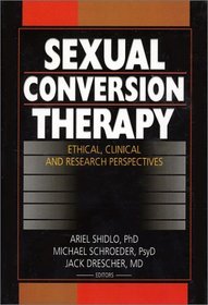 Sexual Conversion Therapy: Ethical, Clincial, and Research Perspectives