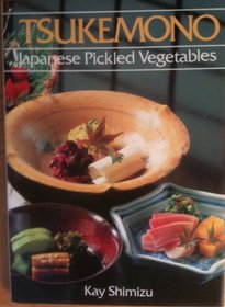 Tsukemono: Pickled Japanese Vegetables