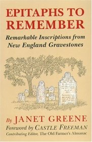 Epitaphs to Remember: Remarkable Inscriptions from New England Gravestones