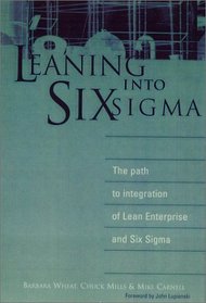 Leaning into Six Sigma: The Path to Integration of Lean Enterprise and Six Sigma