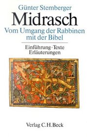 Midrasch: Vom Umgang der Rabbinen mit der Bibel : Einfuhrung, Texte, Erlauterungen (German Edition)