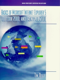 Basics of Microsoft Internet Explorer 5, Outlook 2000 and FrontPage 2000