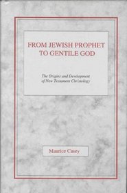 From Jewish prophet to gentile God: The origins and development of New Testament Christology