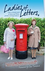 Ladies of Letters: Take a Cheeky Peek at Irene and Vera's Private Correspondence (Hit BBC Radio 4 Comedy)