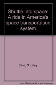 Shuttle Into Space: A Ride in America's Space Transportation System