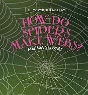 How Do Spiders Make Webs? (Tell Me Why, Tell Me How)
