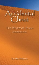 Accidental Christ -- The Story of Jesus (As Told by His Uncle)