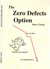 The Zero Defects Option (How To Get Your People To Do Things Right)