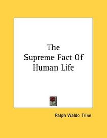 The Supreme Fact Of Human Life