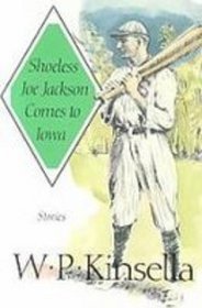 Shoeless Joe Jackson Comes to Iowa: Stories