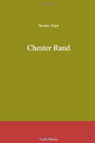 Chester Rand. or The New Path to Fortune