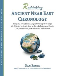 Rethinking Ancient Near East Chronology: Using a new Hebrew kings chronology to re-align the histories of Egypt, Assyria, Tyre, Babylon, and Urartu (Van)