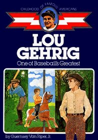Lou Gehrig: One of Baseball's Greatest (Childhood of Famous Americans)
