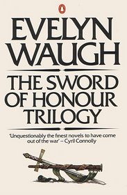 The Sword of Honour Trilogy: Men at Arms, Officers and Gentlemen & Unconditional Surrender