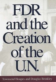 FDR and the Creation of the U.N.